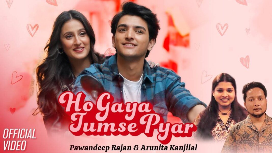 discover-the-new-hindi-music-video-for-‘ho-gaya-tumse-pyar’-sung-by-pawandeep-ranjan-and-arunita-kanjilal