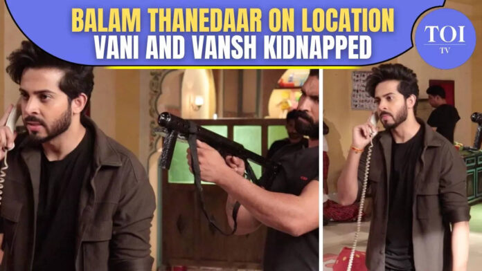 high-drama-alert-on-balam-thanedaar:-vansh-and-vani-kidnapped